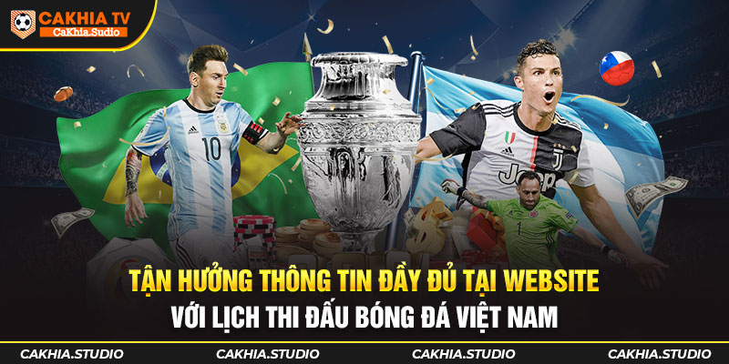 Tận hưởng thông tin đầy đủ tại website với Lịch Thi Đấu bóng đá Việt Nam